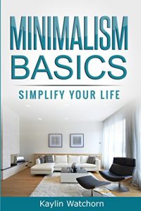 Download Minimalism Basics: Simplify Your Life pdf, epub, ebook