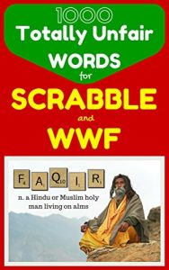 Download 1000 Totally Unfair Words for Scrabble & Words With Friends: Outrageously Legitimate Words to Crush the Enemy in Your Favorite Word Games (Flash Vocabulary Builders) pdf, epub, ebook