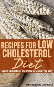 Download Recipes for Low Cholesterol Diet: Lower Cholesterol the Paleo or Grain Free Way pdf, epub, ebook