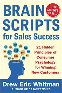 Download BrainScripts for Sales Success: 21 Hidden Principles of Consumer Psychology for Winning New Customers pdf, epub, ebook