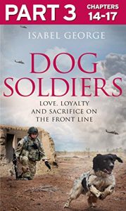 Download Dog Soldiers: Part 3 of 3: Love, loyalty and sacrifice on the front line pdf, epub, ebook