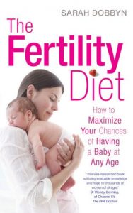 Download The Fertility Diet: How to Maximize Your Chances of Having a Baby at Any Age pdf, epub, ebook