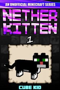 Download Minecraft: Nether Kitten: Book 1 (An unofficial Minecraft book) pdf, epub, ebook