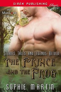 Download The Prince and the Frog [Stories, Tales, and Legends: Retold 1] (Siren Publishing Classic ManLove) pdf, epub, ebook