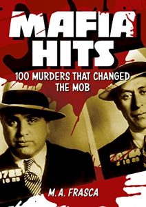 Download Mafia Hits: 100 Murders that changed the Mob pdf, epub, ebook