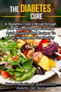 Download Diabetes Cure: A Diabetes Type 2 Breakthrough Cure Without Drugs! Fast And Quick Diabetes Diet Recipes To Lose Weight and Get Healthy (Diabetes Cookbook, … diabetes, reverse diabetes, diabeti) pdf, epub, ebook