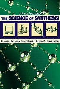 Download The Science of Synthesis: Exploring the Social Implications of General Systems Theory pdf, epub, ebook