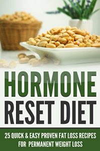 Download Hormone Reset: Diet: 25 Quick & Easy Proven Fat Loss Recipes for Permanent Weight Loss (Healthy Eating and Dieting to Cure and Balance Hormones for Weight Control Cookbook Book 1) pdf, epub, ebook