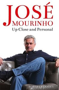 Download José Mourinho: Up Close and Personal pdf, epub, ebook