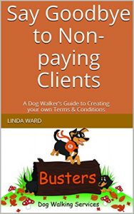 Download Say Goodbye to Non-paying Clients: A Dog Walker’s Guide to Creating your own Terms & Conditions pdf, epub, ebook