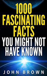 Download 1000 Fascinating Facts You Might Not Have Known pdf, epub, ebook