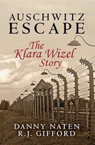 Download Auschwitz Escape – The Klara Wizel Story pdf, epub, ebook