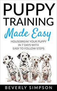 Download Puppy Training Made Easy: House Break Your Puppy In 7 Days With Easy To Follow Steps pdf, epub, ebook