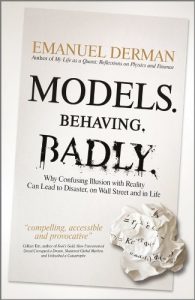 Download Models. Behaving. Badly.: Why Confusing Illusion with Reality Can Lead to Disaster, on Wall Street and in Life pdf, epub, ebook