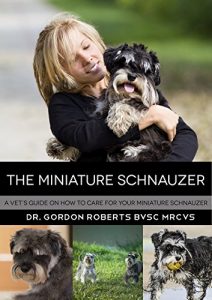 Download The Miniature Schnauzer: A vet’s guide on how to care for your Miniature Schnauzer pdf, epub, ebook