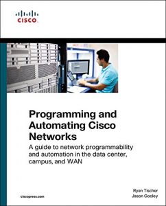 Download Programming and Automating Cisco Networks: A guide to network programmability and automation in the data center, campus, and WAN (Networking Technology) pdf, epub, ebook