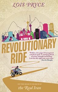 Download Revolutionary Ride: On the Road in Search of the Real Iran pdf, epub, ebook