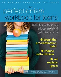 Download The Perfectionism Workbook for Teens: Activities to Help You Reduce Anxiety and Get Things Done pdf, epub, ebook