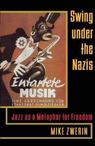 Download Swing Under the Nazis: Jazz as a Metaphor for Freedom pdf, epub, ebook