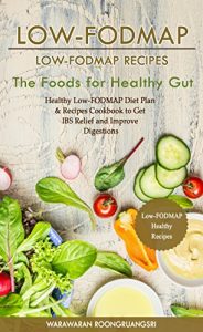 Download Low-FODMAP: Low-FODMAP Recipes: Healthy Low-FODMAP Diet Plan & Recipes Cookbook to Get IBS Relief and Improve Digestions, The Foods for Healthy Gut pdf, epub, ebook