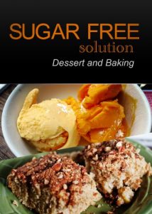 Download Sugar-Free Solution – Dessert and Baking Recipes – 2 book pack pdf, epub, ebook