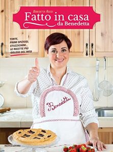 Download Fatto in casa da Benedetta: Torte, primi sfiziosi, stuzzichini… le ricette più golose del web (Italian Edition) pdf, epub, ebook