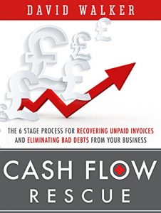 Download Cash Flow Rescue: The 6 Stage Process For Recovering Unpaid Invoices And Eliminating Bad Debts From Your Business pdf, epub, ebook