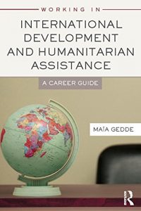 Download Working in International Development and Humanitarian Assistance: A Career Guide pdf, epub, ebook