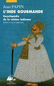 Download L’Inde gourmande: Encyclopédie de la cuisine indienne (French Edition) pdf, epub, ebook