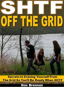 Download SHTF Off the Grid: Secrets to Erasing Yourself From The Grid So You’ll Be Ready When SHTF pdf, epub, ebook