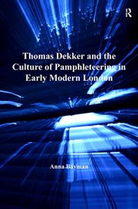 Download Thomas Dekker and the Culture of Pamphleteering in Early Modern London pdf, epub, ebook