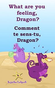 Download French Childrens Books: What are you feeling Dragon. Comment te sens-tu Dragon: Children’s Picture Book English-French (Bilingual Edition),French children’s … books for children t. 4) (French Edition) pdf, epub, ebook