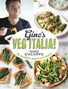 Download Gino’s Veg Italia!: 100 quick and easy vegetarian recipes pdf, epub, ebook