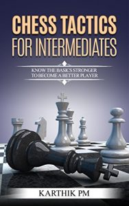 Download Chess Tactics For Intermediates: Know the basics stronger to become a better player! pdf, epub, ebook