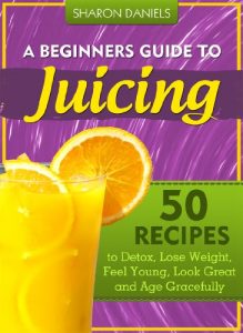 Download A Beginner’s Guide To Juicing – 50 Recipes To Detox, Lose Weight, Feel Young and Age Gracefully (The Juicing Solution Book 1) pdf, epub, ebook