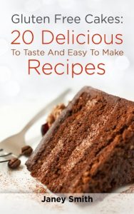 Download Gluten Free Cakes: 20 Delicious To Taste And Easy To Make Recipes pdf, epub, ebook