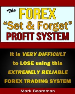 Download The Forex ”Set & Forget” Profit System: It is VERY DIFFICULT TO LOSE with this extremely reliable trading system pdf, epub, ebook