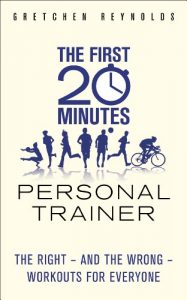 Download The First 20 Minutes Personal Trainer: The right – and the wrong – workouts for everyone pdf, epub, ebook