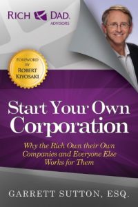 Download Start Your Own Corporation: Why the Rich Own Their Own Companies and Everyone Else Works for Them (Rich Dad Advisors) pdf, epub, ebook