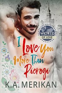 Download I Love You More Than Pierogi (World of Love Book 1) pdf, epub, ebook