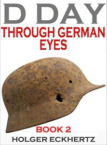 Download D DAY Through German Eyes – Book 2 – More hidden stories from June 6th 1944 pdf, epub, ebook