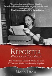 Download The Reporter Who Knew Too Much: The Mysterious Death of What’s My Line TV Star and Media Icon Dorothy Kilgallen pdf, epub, ebook