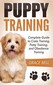 Download Puppy Training: Complete Guide to Crate Training, Potty Training, and Obedience Training pdf, epub, ebook