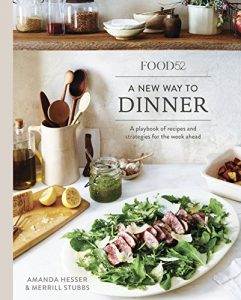 Download Food52 A New Way to Dinner: A Playbook of Recipes and Strategies for the Week Ahead pdf, epub, ebook