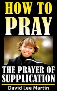 Download The Prayer of Supplication (How To Pray Book 4) pdf, epub, ebook