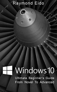 Download Windows 10: Ultimate Beginner’s Guide From Novel To Advanced (Windows 10, Windows 10 Manual) pdf, epub, ebook