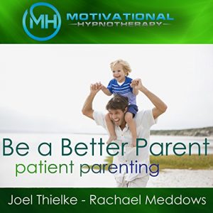 Download Be a Better Parent, Practice Patient Parenting – Hypnosis, Meditation and Music pdf, epub, ebook