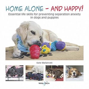 Download Home alone and happy!: Essential life skills for preventing separation anxiety in dogs and puppies pdf, epub, ebook