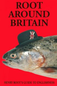 Download Root Around Britain: Henry Root’s Guide to Englishness pdf, epub, ebook