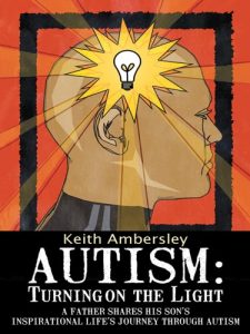 Download Autism: Turning on the Light: A Father shares his Son’s Inspirational life’s Journey through Autism pdf, epub, ebook